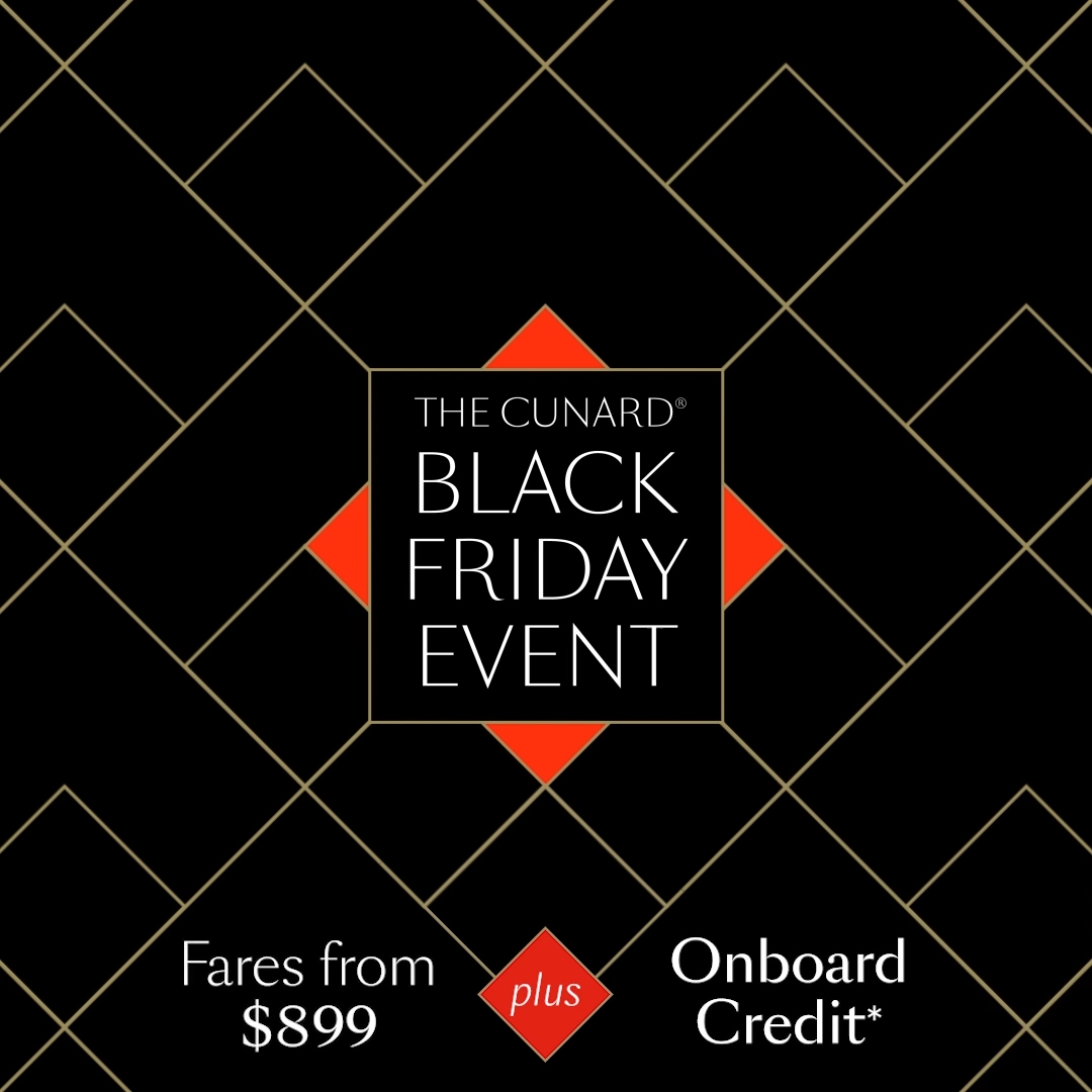 The Cunard Black Friday Event